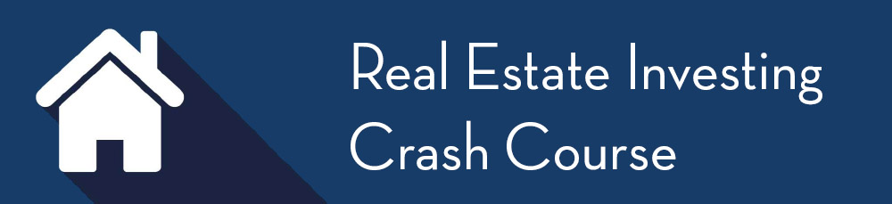 Real Estate Investment Crash Course